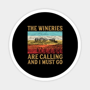 The Wineries Are Calling And I Must Go Magnet